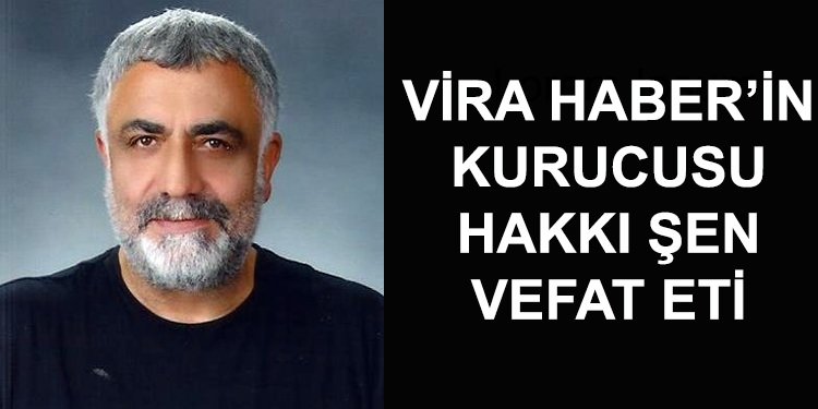 DENİZCİLİK MEDYASININ ÖNEMLİ İSİMLERİNDEN HAKKI ŞEN VEFAT ETTİ
