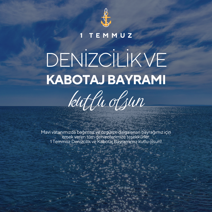 1 Temmuz Denizcilik ve Kabotaj Bayramı Kutlu Olsun